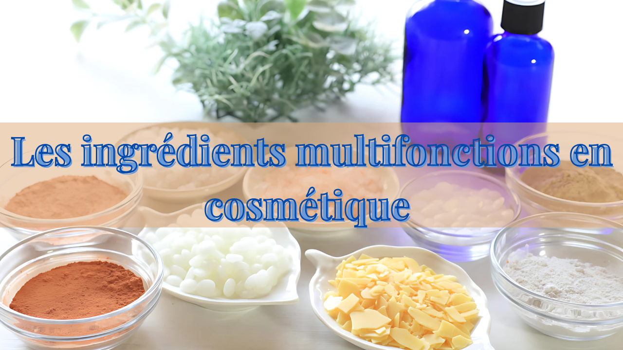 Les ingrédients multifonctions en cosmétique